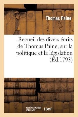 Recueil Des Divers Écrits de Thomas Paine, Sur La Politique Et La Législation
