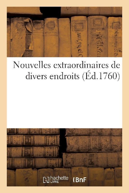 Nouvelles extraordinaires de divers endroits