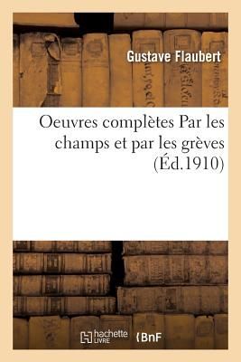 Oeuvres Complètes Par Les Champs Et Par Les Grèves