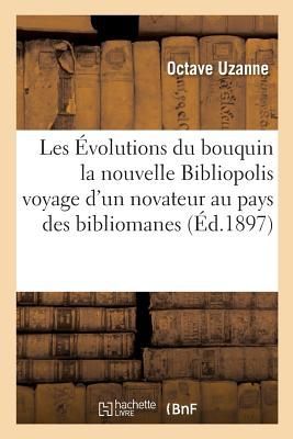 Les Évolutions Du Bouquin La Nouvelle Bibliopolis, Voyage d'Un Novateur Au Pays Des