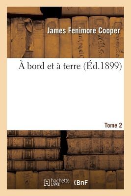 A Bord Et À Terre. Tome 2