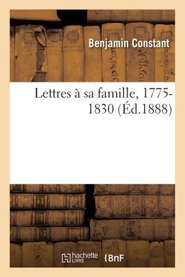 Lettres À Sa Famille, 1775-1830