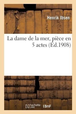 La Dame de la Mer, Pièce En 5 Actes