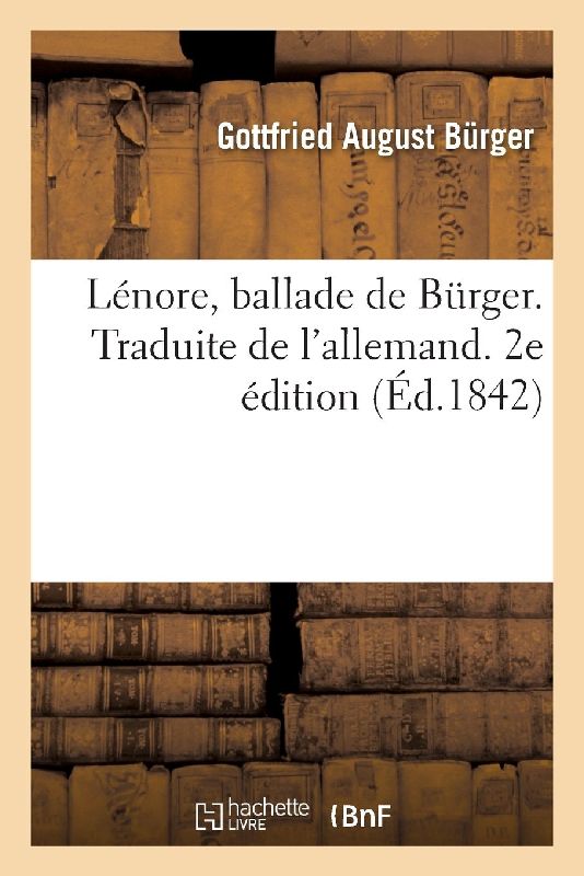 Lénore, Ballade de Bürger. Traduite de l'Allemand. 2e Édition