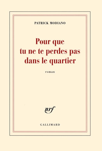 Pour Que Tu Ne Te Perdes Pas Dans Le Quartier [ Prix Nobel 2014 ]