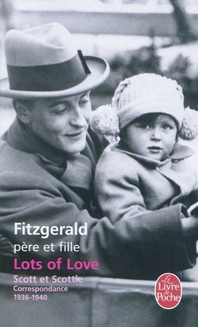 Lots of Love. Scott Et Scottie: Correspondance 1936-1940 (Litterature & Documents)