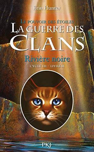 La guerre des Clans cycle III Le pouvoir des étoiles - tome 2 Rivière noire (02)