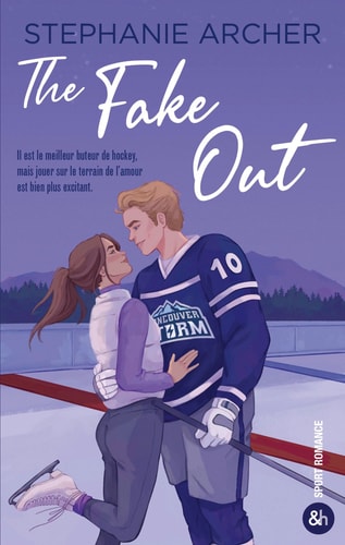 The Fake Out: Une nouvelle romance dans l'univers du hockey par Stéphanie Archer