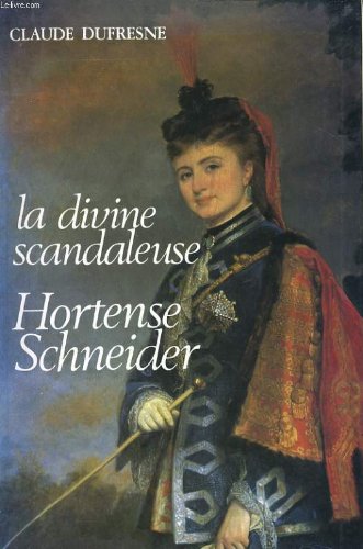 La divine scandaleuse Hortense Schneider