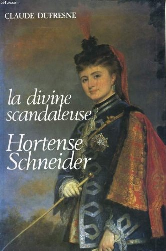 La divine scandaleuse Hortense Schneider