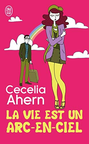 La Vie est un arc-en-ciel: Roman. Ausgezeichnet mit dem Corine - Internationaler Buchpreis, Kategorie Weltbild Leserpreis 2005
