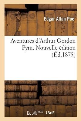 Aventures d'Arthur Gordon Pym. Nouvelle Édition