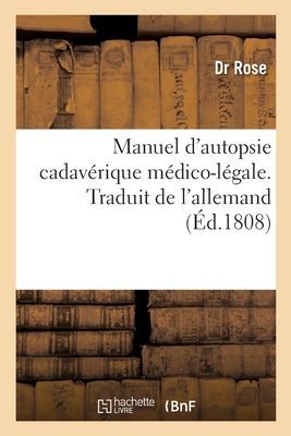 Manuel d'Autopsie Cadavérique Médico-Légale. Traduit de l'Allemand