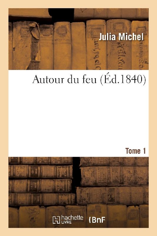 Autour Du Feu. Tome 1
