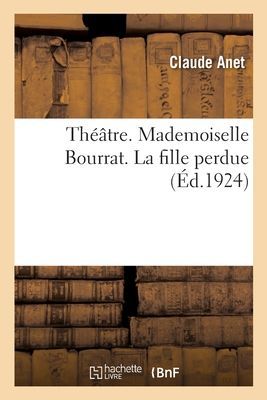 Théâtre. Mademoiselle Bourrat. La Fille Perdue