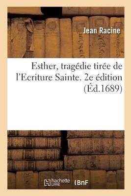Esther, tragédie tirée de l'Ecriture Sainte. 2e édition
