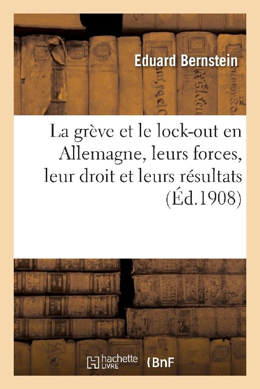 La Grève Et Le Lock-Out En Allemagne, Leurs Forces, Leur Droit Et Leurs Résultats