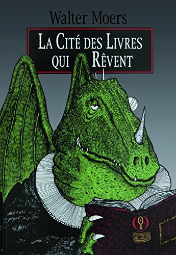 La Cité des Livres qui Rêvent: Un roman de Zamonie par Hildegunst Taillemythes, traduit du zamonien et illustré par Walter Moers (Littérature)