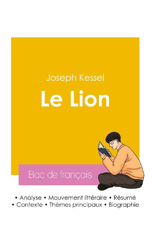 Réussir son Bac de français 2026 : Analyse du roman Le Lion de Joseph Kessel