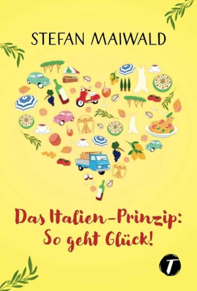 Das Italien-Prinzip: So geht Glück!