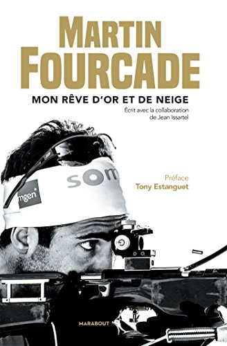 Martin Fourcade: Mon rêve d'or et de neige