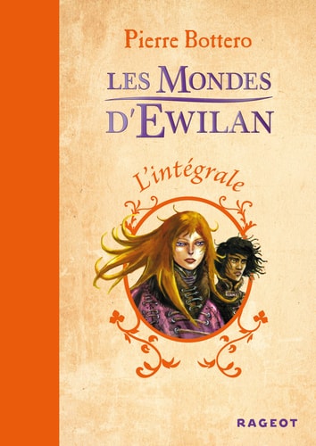 Les Mondes D'Ewilan (L'Integrale DES Romans En UN Volume)