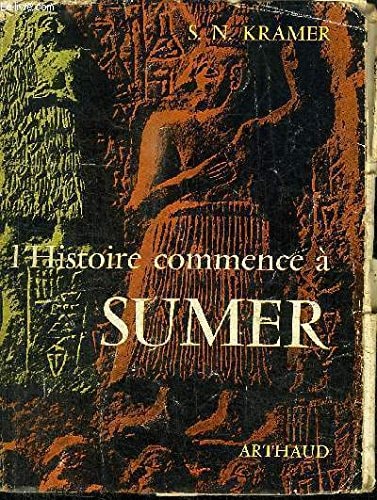 L'histoire commence a sumer - traduit de l'americain (ARTHAUD (A))
