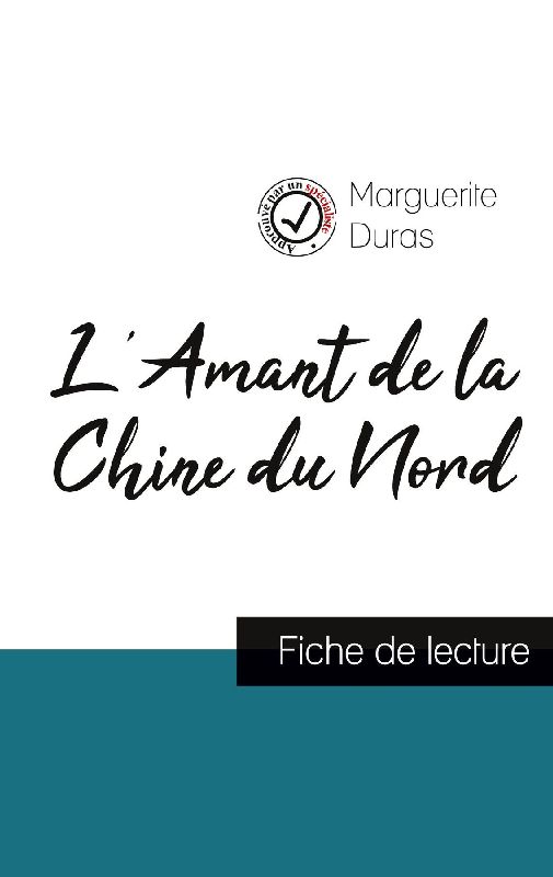 L'Amant de la Chine du Nord de Marguerite Duras (fiche de lecture et analyse complète de l'¿uvre)