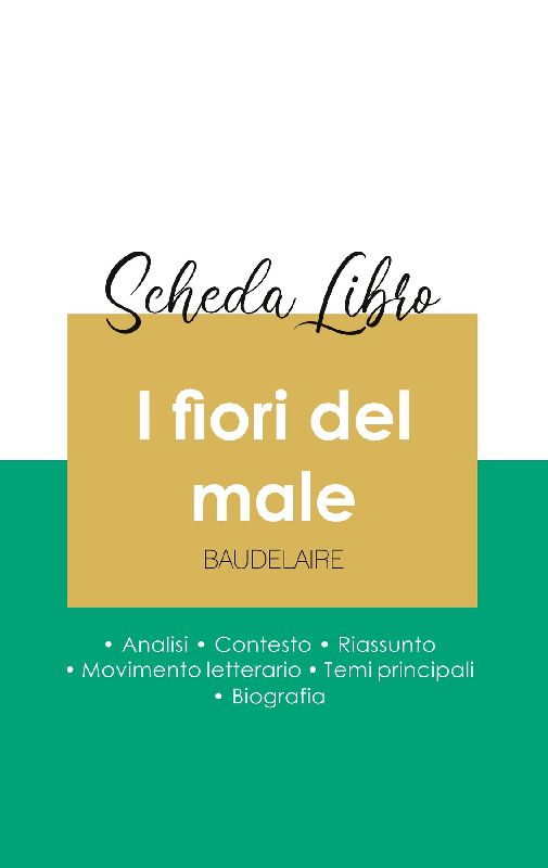 Scheda libro I fiori del male di Charles Baudelaire (analisi letteraria di riferimento e riassunto completo)