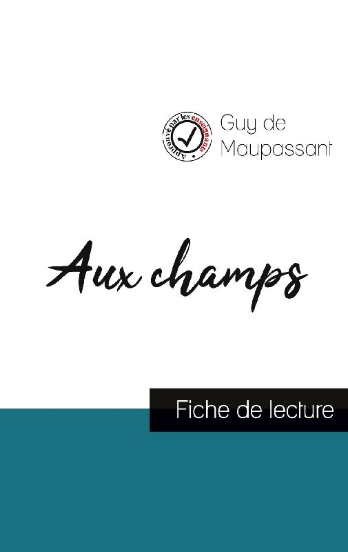 Aux champs de Guy de Maupassant (fiche de lecture et analyse complète de l'oeuvre)
