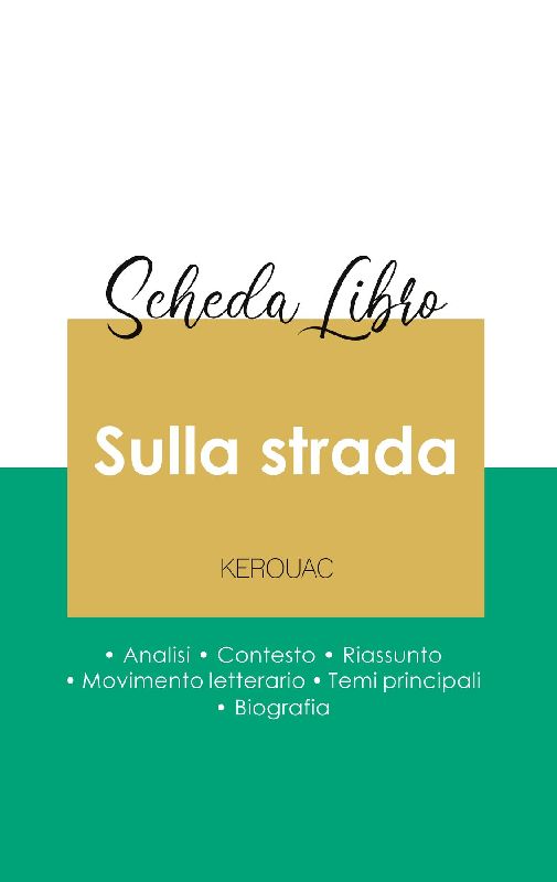 Scheda libro Sulla strada di Jack Kerouac (analisi letteraria di riferimento e riassunto completo)
