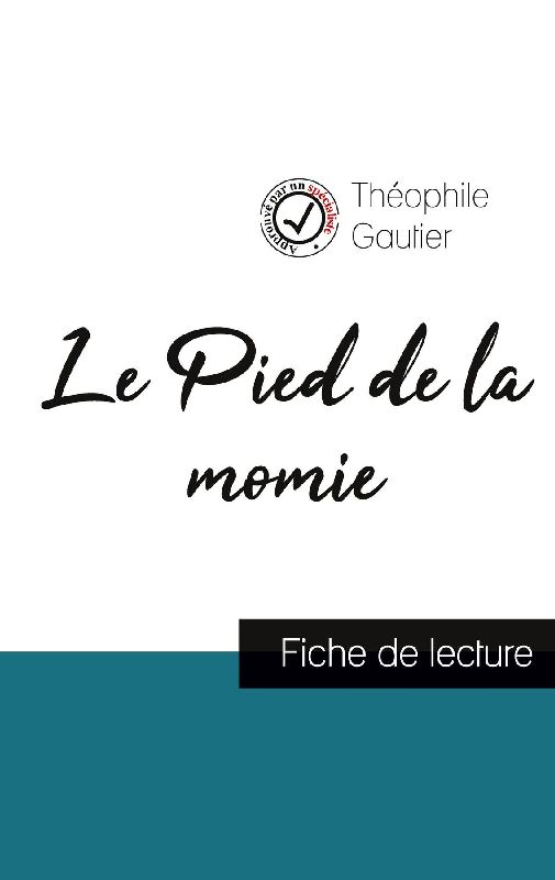 Le Pied de la momie de Théophile Gautier (fiche de lecture et analyse complète de l'¿uvre)