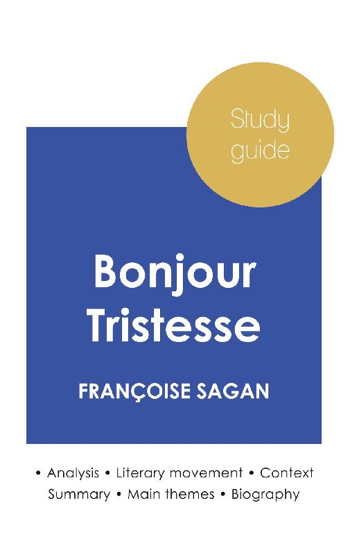 Study guide Bonjour Tristesse by Françoise Sagan (in-depth literary analysis and complete summary)