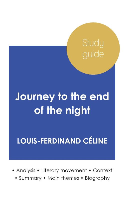Study guide Journey to the end of the night by Louis-Ferdinand Céline (in-depth literary analysis and complete summary)