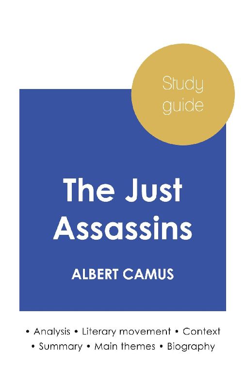 Study guide The Just Assassins by Albert Camus (in-depth literary analysis and complete summary)