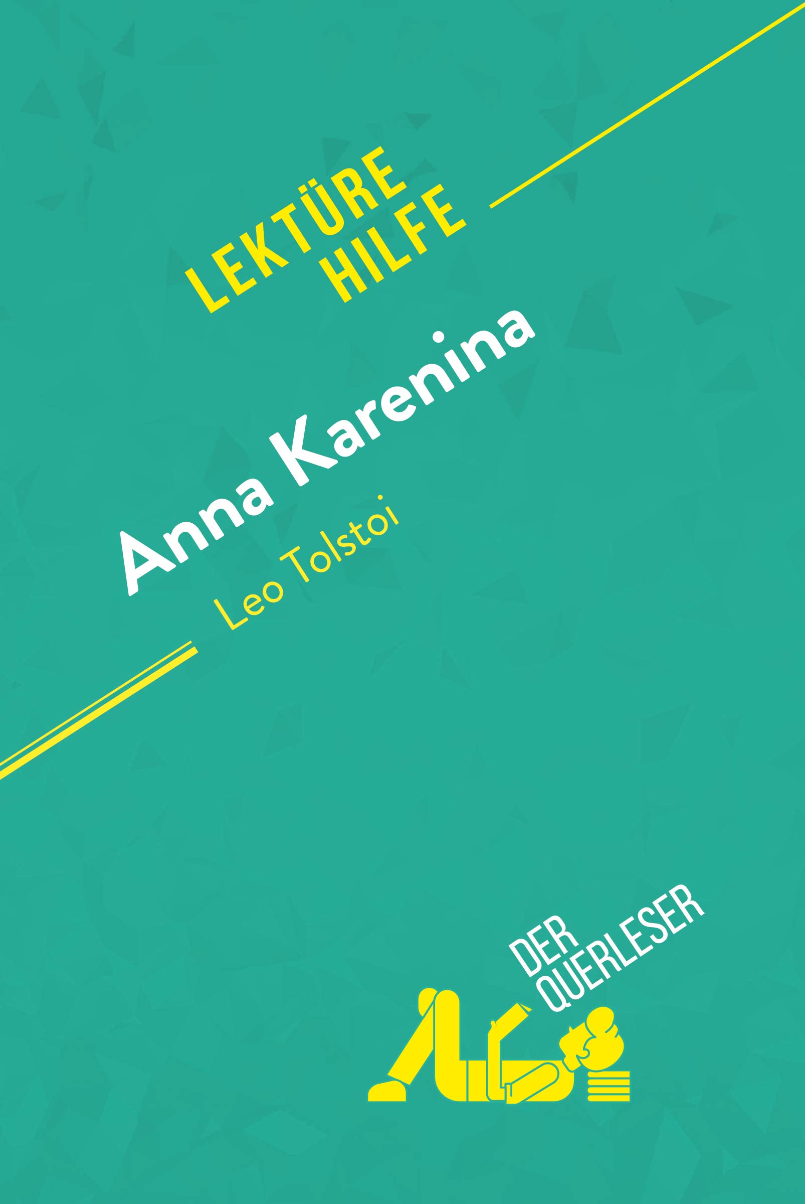 Anna Karenina von Leo Tolstoi (Lektürehilfe): Detaillierte Zusammenfassung, Personenanalyse und Interpretation