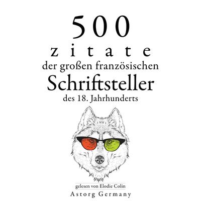 500 Zitate der großen französischen Schriftsteller des 18. Jahrhunderts