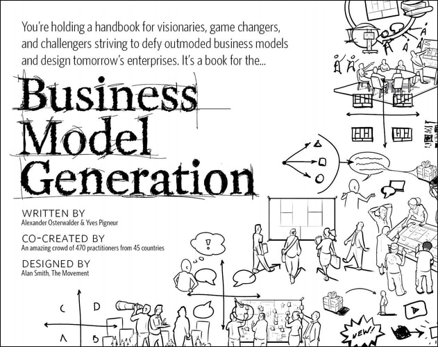 Business Model Generation: A Handbook for Visionaries, Game Changers, and Challe