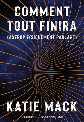 Comment tout finira: (Astrophysiquement parlant)