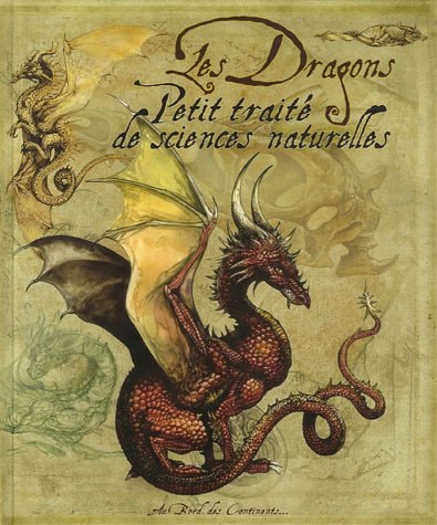 Les dragons - petit traité de sciences naturelles