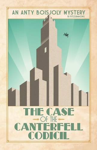 The Case of the Canterfell Codicil (Anty Boisjoly Mysteries)