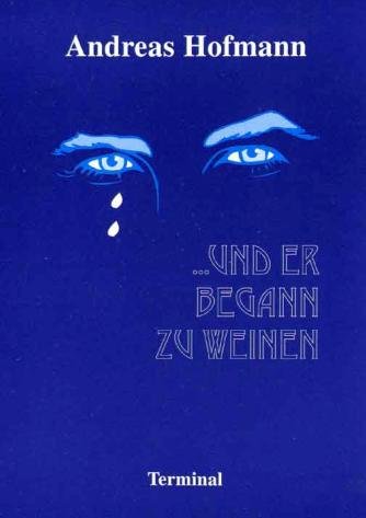 Und er begann zu weinen