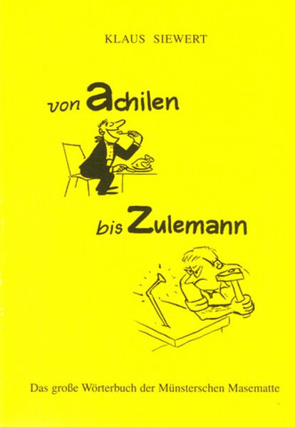 Von Achilon bis Zulemann. Das grosse Wörterbuch der Münsterschen Masematte