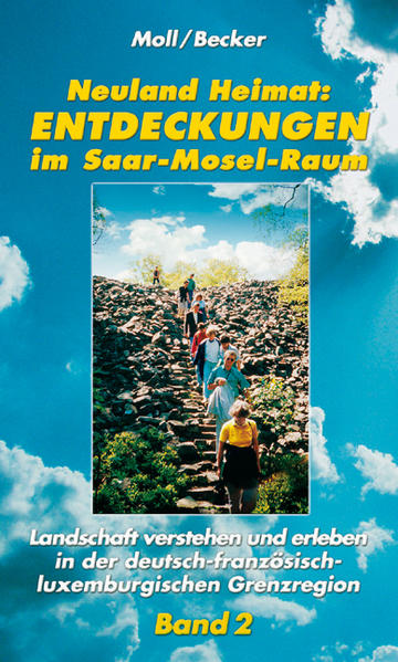 Neuland Heimat - Entdeckungen im Saar-Mosel-Raum - Bd. 2