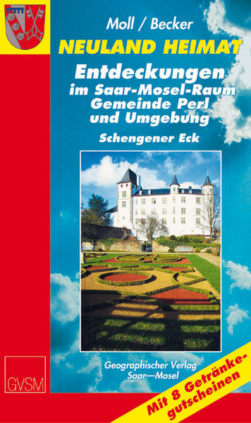 Neuland Heimat - Entdeckungen im Saar-Mosel-Raum - Sonderband Perl -