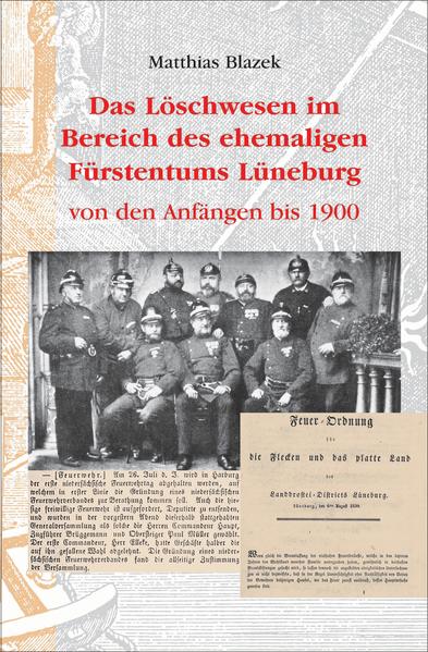 Das Löschwesen im Bereich des ehemaligen Fürstentums Lüneburg von den Anfängen bis 1900