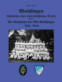 Wathlingen – Geschichte eines niedersächsischen Dorfes, Band 3