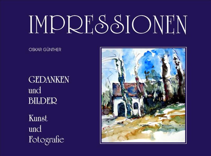 "Impressionen", Gedanken und Bilder aus Kunst und Fotografie