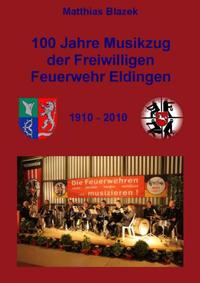 100 Jahre Musikzug der Freiwilligen Feuerwehr Eldingen 1910-2010