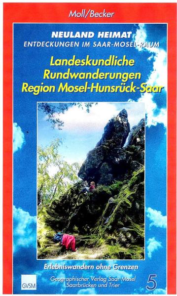 Neuland Heimat - Entdeckungen im Saar-Mosel-Raum - Bd. 5 -